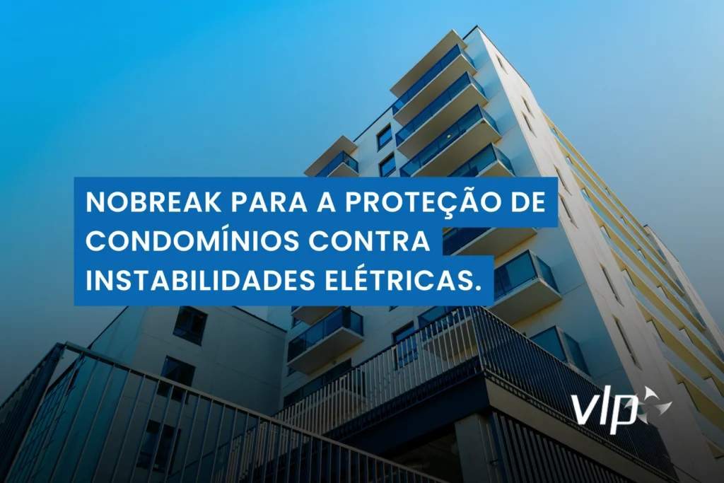 Nobreak para a Proteção do Seu Condomínio Contra Instabilidades Elétricas