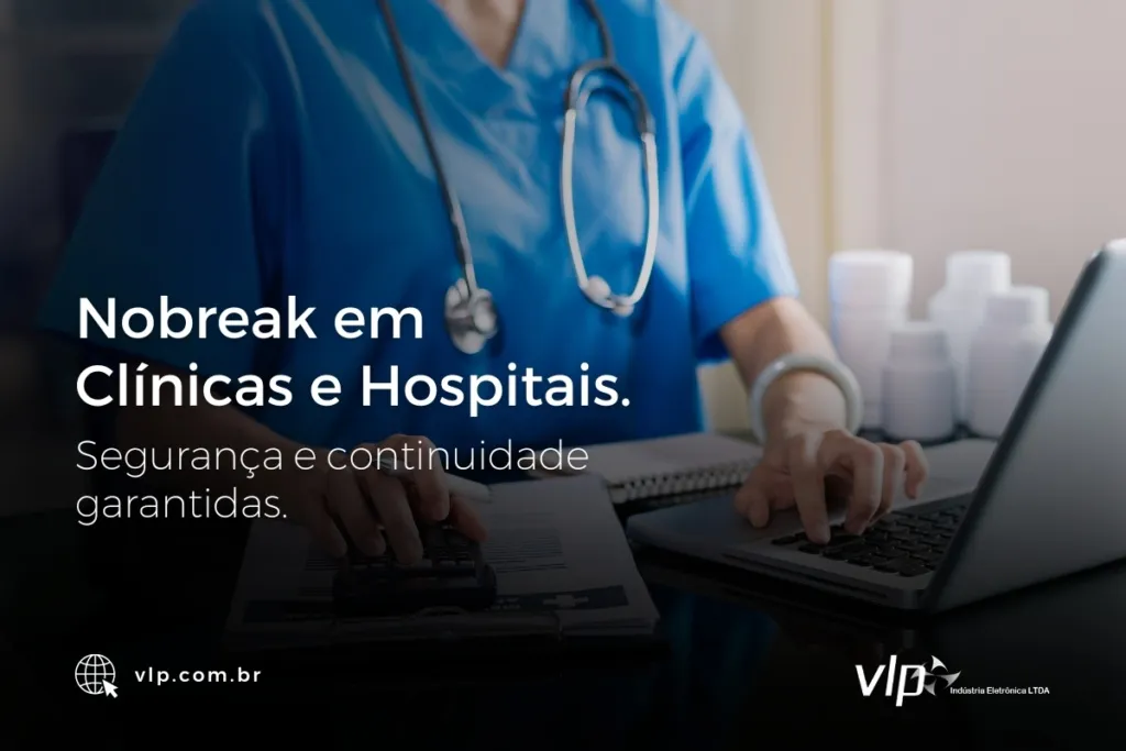 Nobreak em Clínicas e Hospitais: Segurança e Continuidade Garantidas