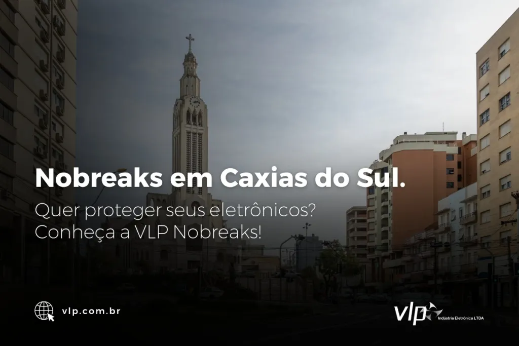 Nobreaks em Caxias do Sul: Protegendo Seus Equipamentos Contra os Imprevistos da Rede Elétrica.