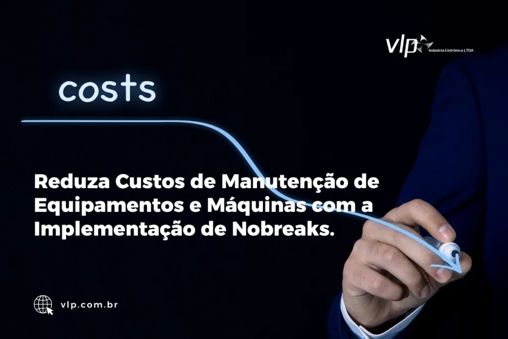 Reduza Custos de Manutenção de Equipamentos e Máquinas com a Implementação de Nobreaks.