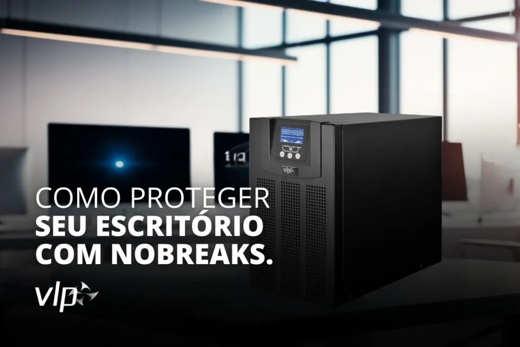 Como proteger seu escritório corporativo com nobreaks