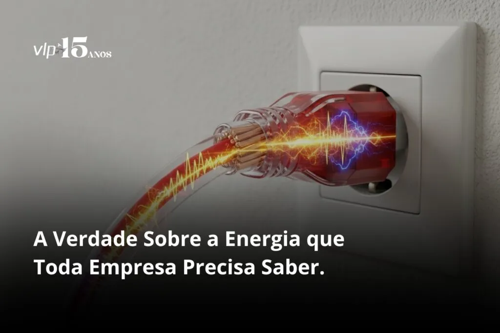 A Verdade Sobre a Energia que Toda Empresa Precisa Saber