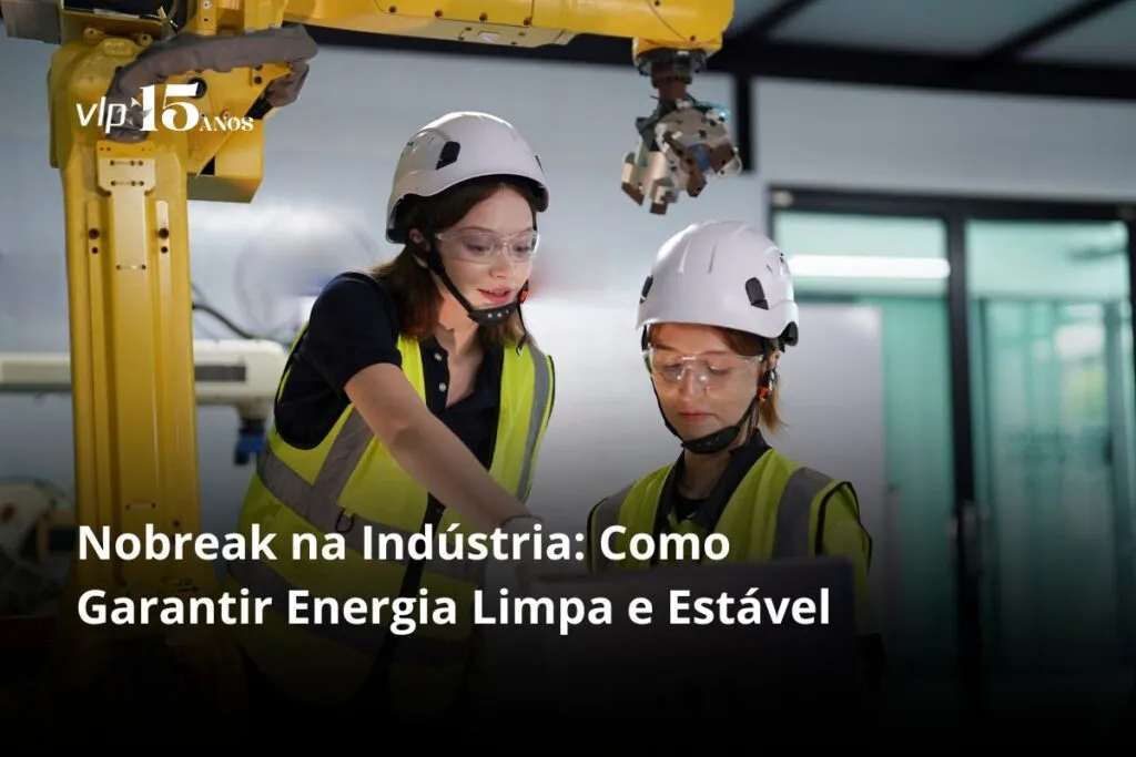 Nobreak na Indústria Como Garantir Energia Limpa e Estável