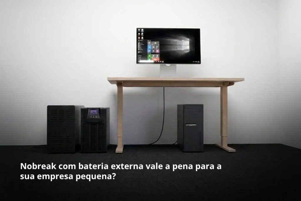Nobreak com bateria externa vale a pena para a sua empresa pequena